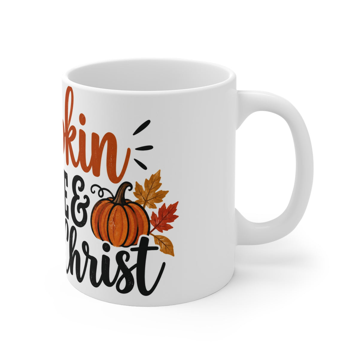 Mug 11oz - Pumpkin Spice and Jesus Christ